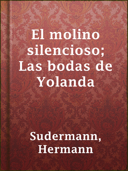 Title details for El molino silencioso; Las bodas de Yolanda by Hermann Sudermann - Available